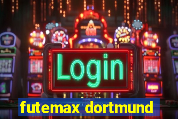 futemax dortmund